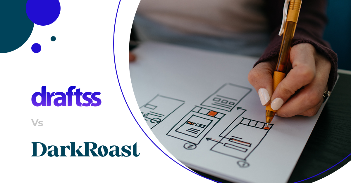 Darkroast vs Draftss: A Comparative Analysis